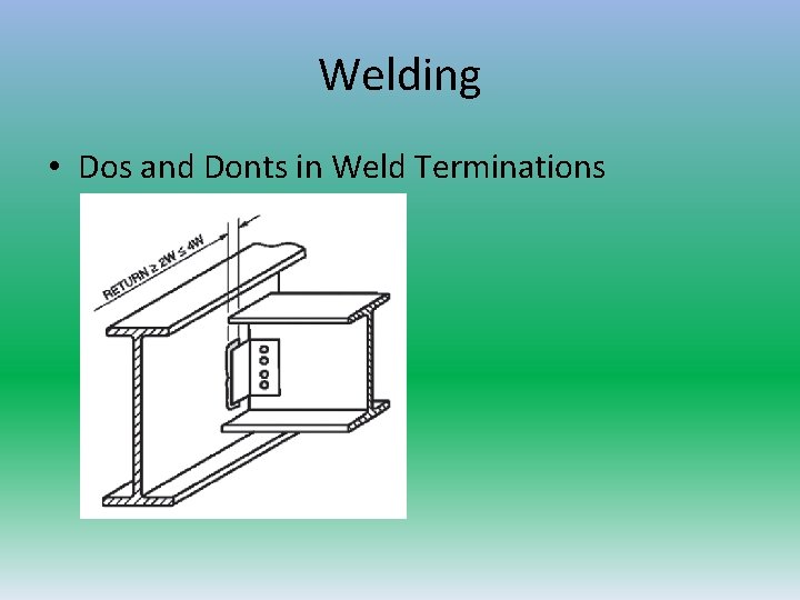 Welding • Dos and Donts in Weld Terminations  Welding • Dos and Donts in Weld Terminations