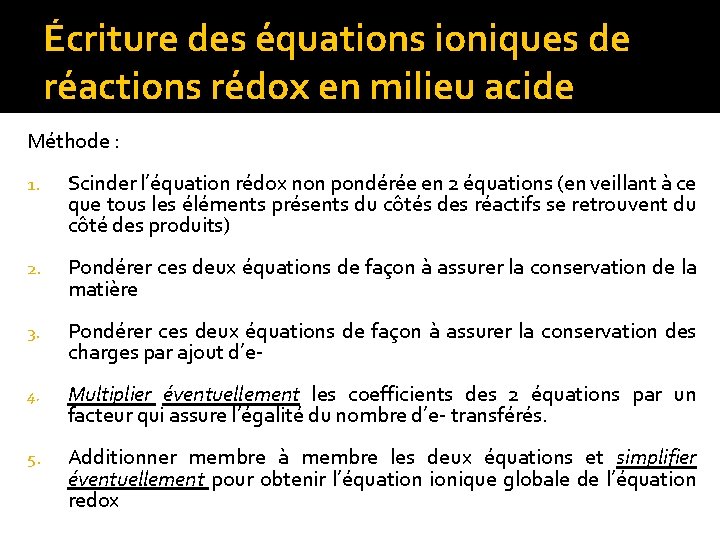 Écriture des équations ioniques de réactions rédox en milieu acide Méthode : 1. Scinder