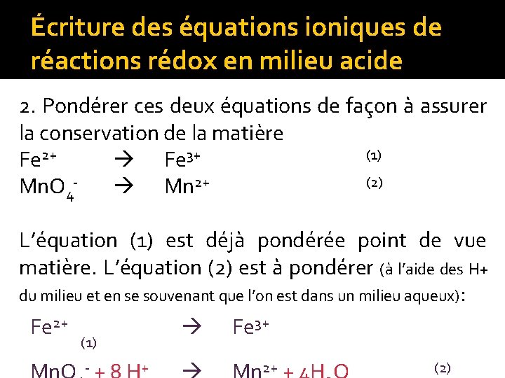 Écriture des équations ioniques de réactions rédox en milieu acide 2. Pondérer ces deux