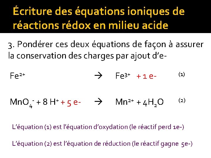 Écriture des équations ioniques de réactions rédox en milieu acide 3. Pondérer ces deux