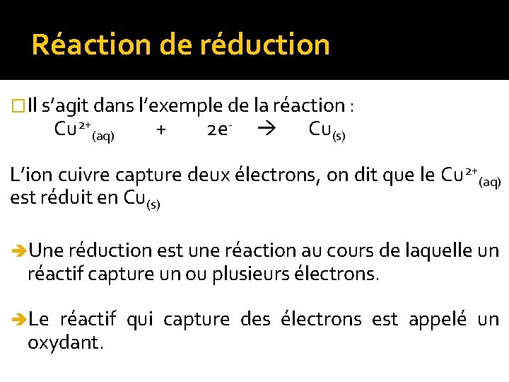 Réaction de réduction �Il s’agit dans l’exemple de la réaction : Cu 2+(aq) +