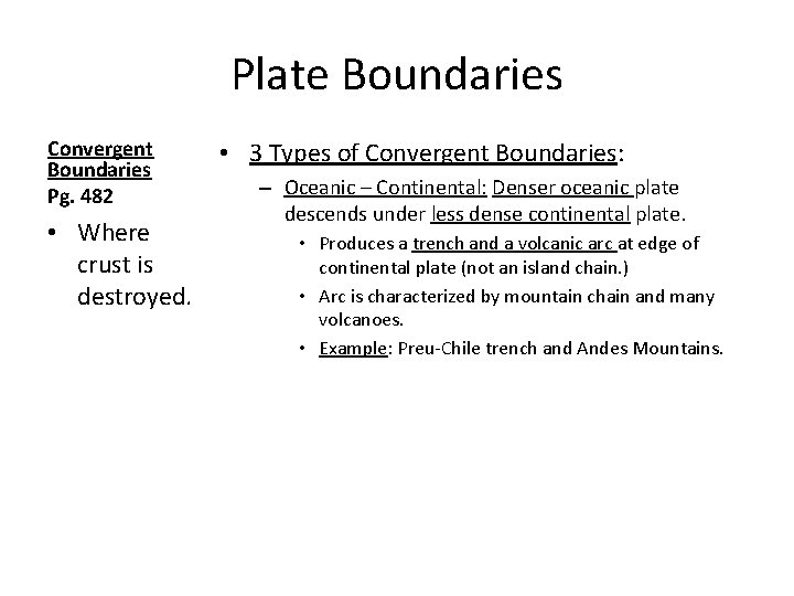Plate Boundaries Convergent Boundaries Pg. 482 • Where crust is destroyed. • 3 Types