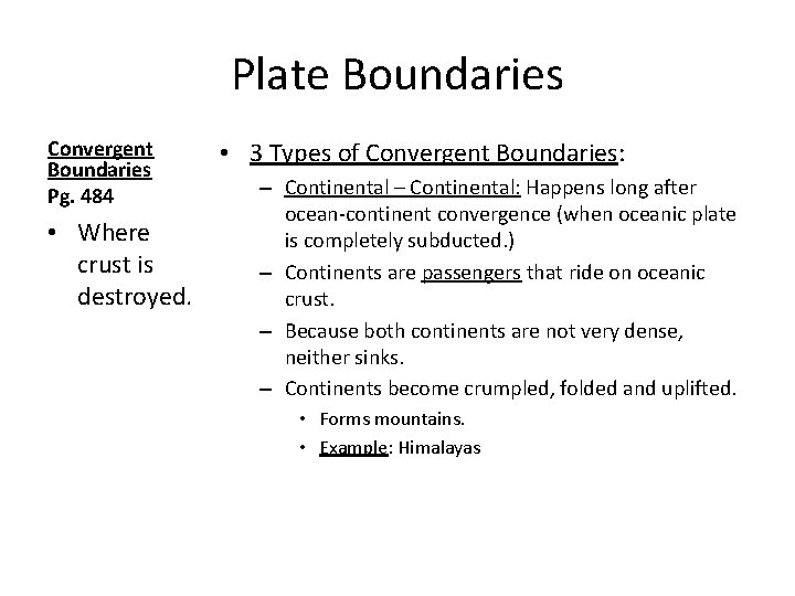 Plate Boundaries Convergent Boundaries Pg. 484 • Where crust is destroyed. • 3 Types