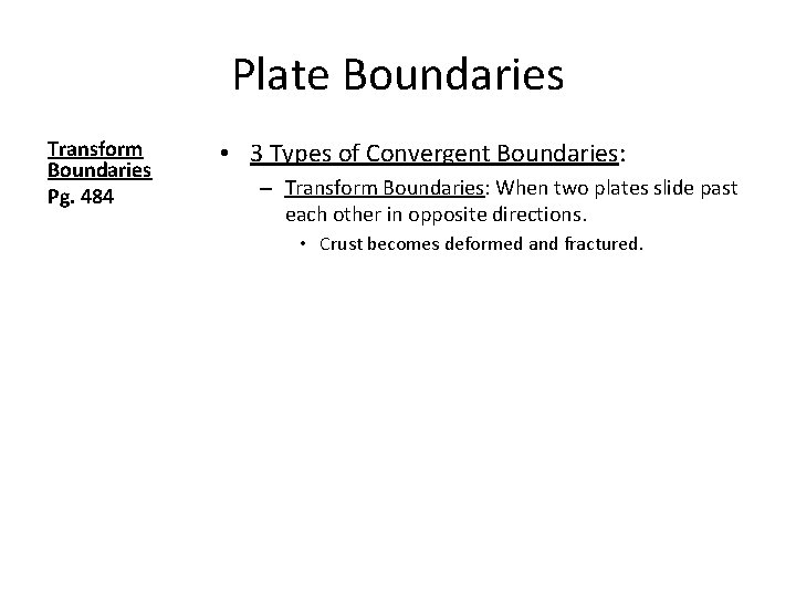 Plate Boundaries Transform Boundaries Pg. 484 • 3 Types of Convergent Boundaries: – Transform