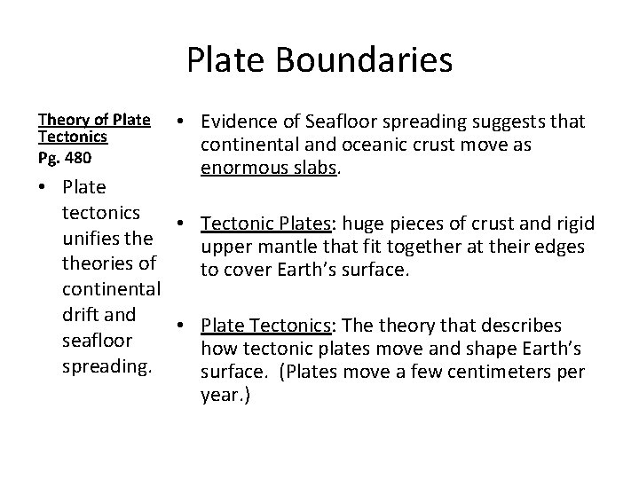 Plate Boundaries Theory of Plate Tectonics Pg. 480 • Evidence of Seafloor spreading suggests