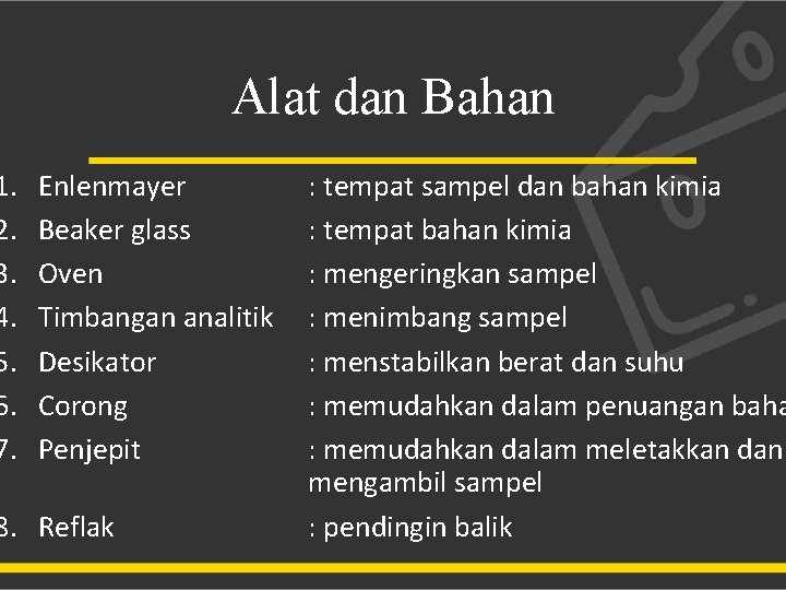 1. 2. 3. 4. 5. 6. 7. Alat dan Bahan Enlenmayer Beaker glass Oven