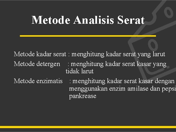 Metode Analisis Serat Metode kadar serat : menghitung kadar serat yang larut Metode detergen