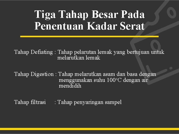 Tiga Tahap Besar Pada Penentuan Kadar Serat Tahap Defiating : Tahap pelarutan lemak yang