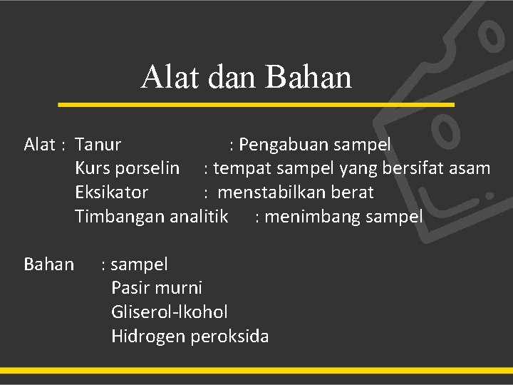 Alat dan Bahan Alat : Tanur : Pengabuan sampel Kurs porselin : tempat sampel