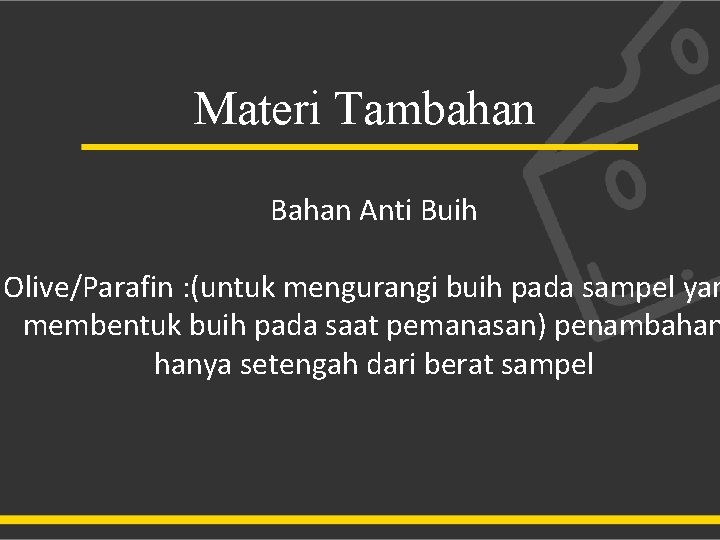 Materi Tambahan Bahan Anti Buih Olive/Parafin : (untuk mengurangi buih pada sampel yan membentuk