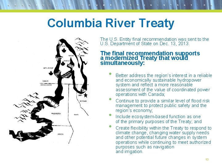 Columbia River Treaty The U. S. Entity final recommendation was sent to the U.