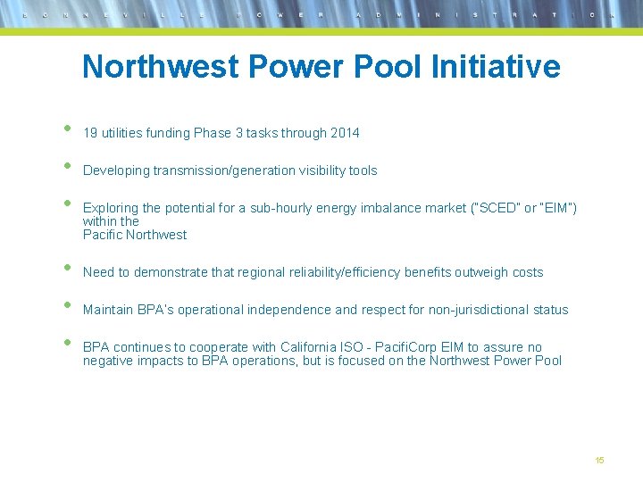 Northwest Power Pool Initiative • • • 19 utilities funding Phase 3 tasks through