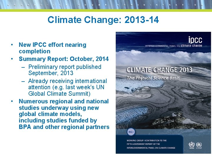 Climate Change: 2013 -14 • New IPCC effort nearing completion • Summary Report: October,