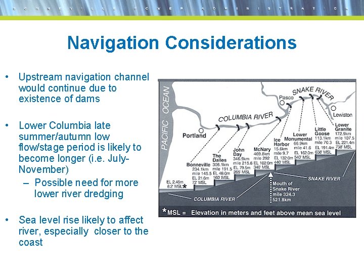 Navigation Considerations • Upstream navigation channel would continue due to existence of dams •
