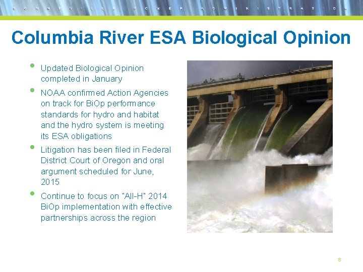 Columbia River ESA Biological Opinion • • Updated Biological Opinion completed in January NOAA