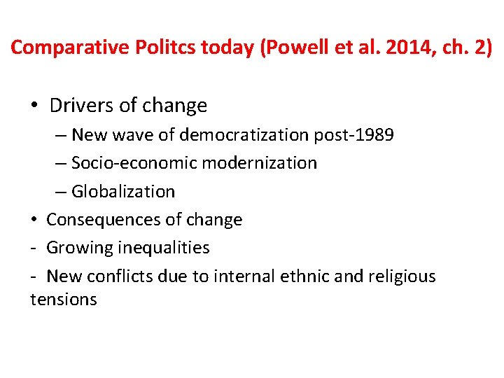 Comparative Politcs today (Powell et al. 2014, ch. 2) • Drivers of change –