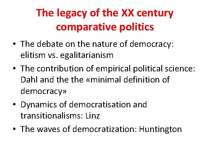 The legacy of the XX century comparative politics • The debate on the nature