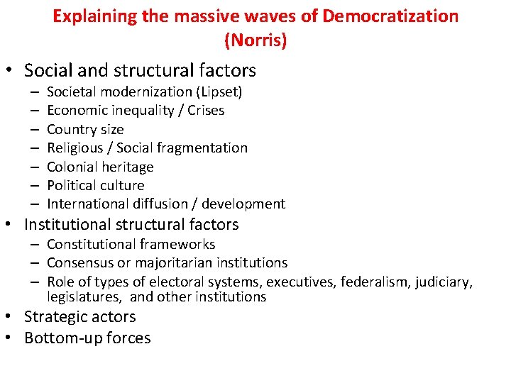 Explaining the massive waves of Democratization (Norris) • Social and structural factors – –