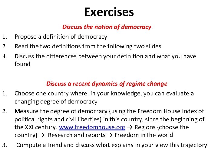 Exercises 1. 2. 3. 1. 2. 3. Discuss the notion of democracy Propose a
