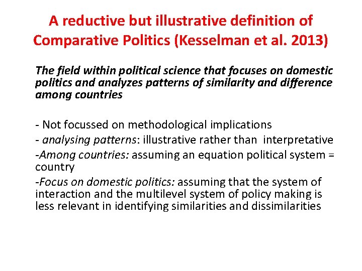 A reductive but illustrative definition of Comparative Politics (Kesselman et al. 2013) The field