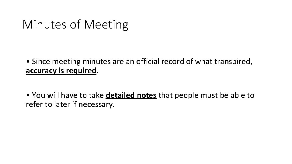 Minutes of Meeting • Since meeting minutes are an official record of what transpired,