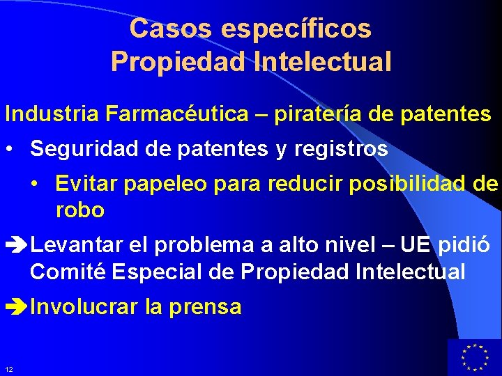 Casos específicos Propiedad Intelectual Industria Farmacéutica – piratería de patentes • Seguridad de patentes