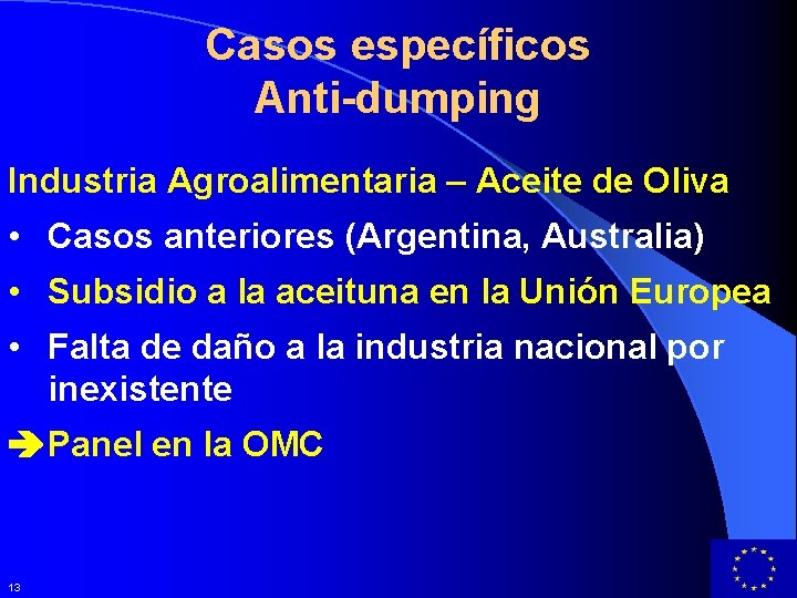 Casos específicos Anti-dumping Industria Agroalimentaria – Aceite de Oliva • Casos anteriores (Argentina, Australia)