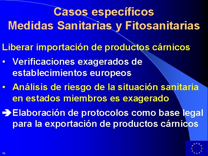 Casos específicos Medidas Sanitarias y Fitosanitarias Liberar importación de productos cárnicos • Verificaciones exagerados