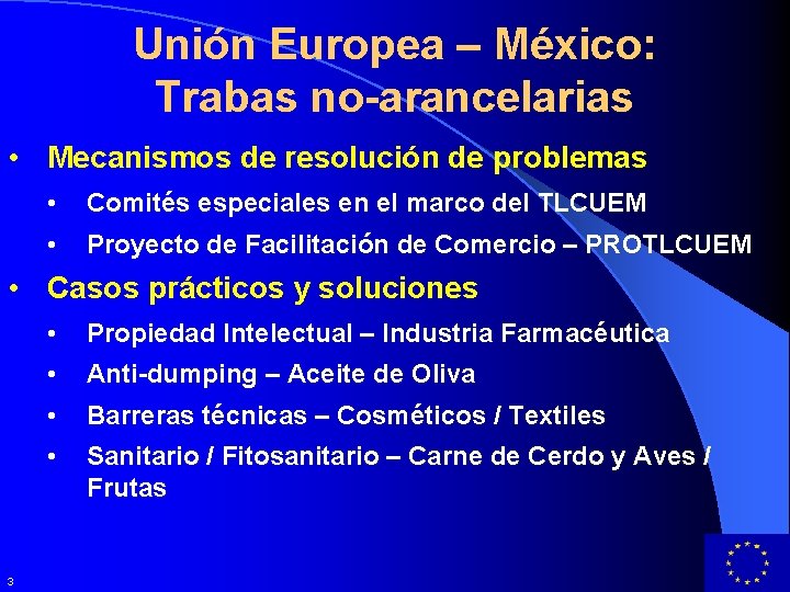 Unión Europea – México: Trabas no-arancelarias • Mecanismos de resolución de problemas • Comités