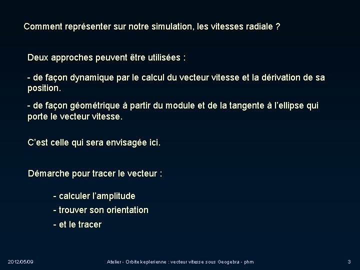 Comment représenter sur notre simulation, les vitesses radiale ? Deux approches peuvent être utilisées