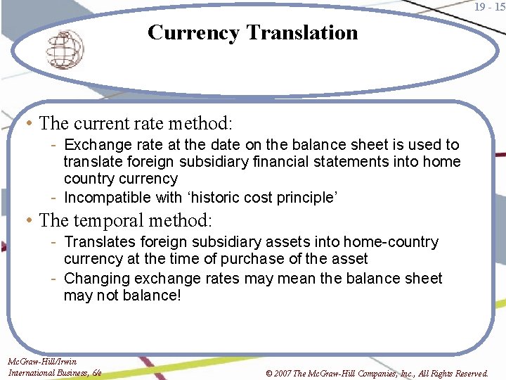19 - 15 Currency Translation • The current rate method: - Exchange rate at