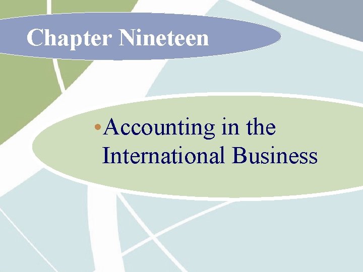 Chapter Nineteen • Accounting in the International Business 