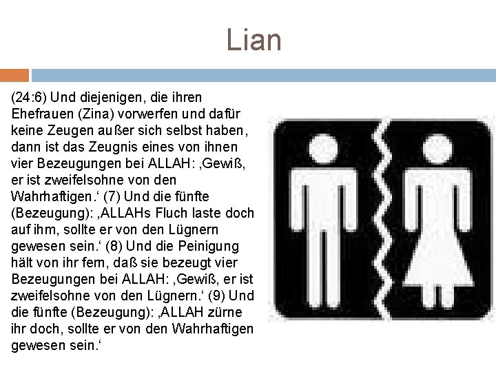 Lian (24: 6) Und diejenigen, die ihren Ehefrauen (Zina) vorwerfen und dafür keine Zeugen