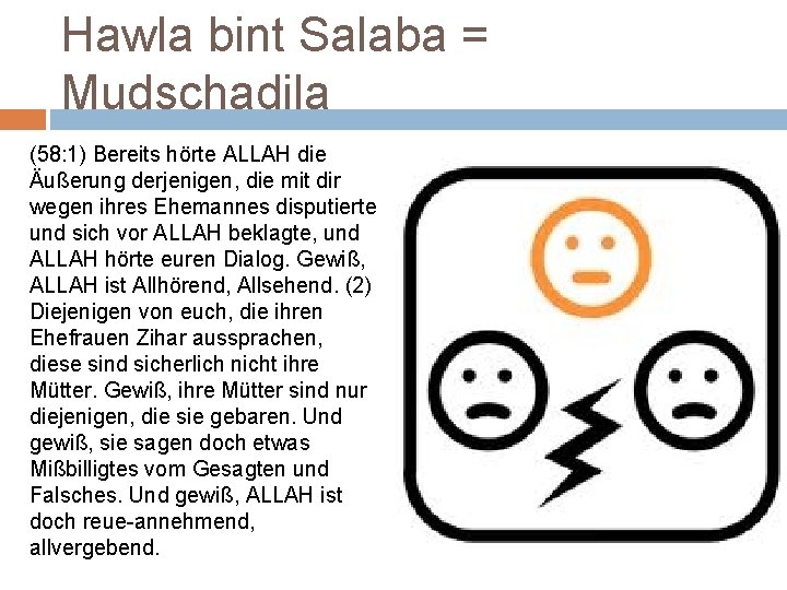 Hawla bint Salaba = Mudschadila (58: 1) Bereits hörte ALLAH die Äußerung derjenigen, die