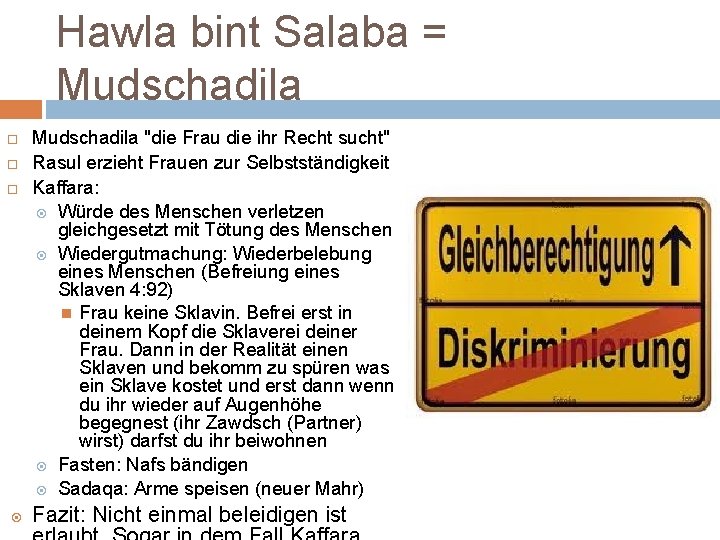 Hawla bint Salaba = Mudschadila "die Frau die ihr Recht sucht" Rasul erzieht Frauen