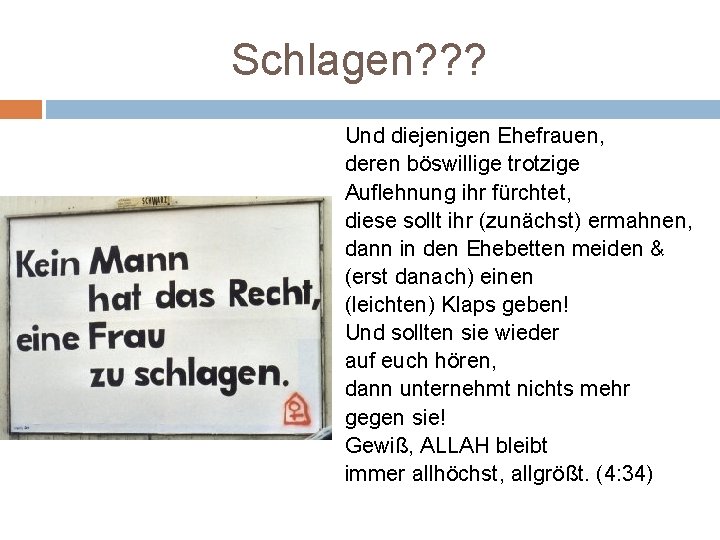 Schlagen? ? ? Und diejenigen Ehefrauen, deren böswillige trotzige Auflehnung ihr fürchtet, diese sollt