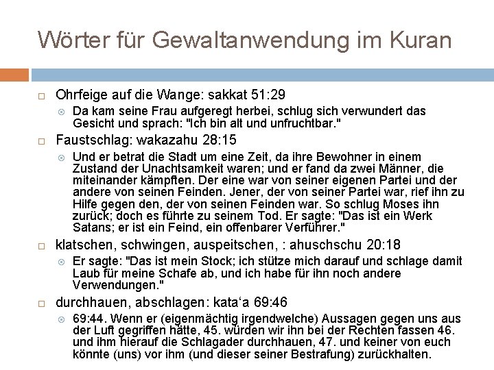 Wörter für Gewaltanwendung im Kuran Ohrfeige auf die Wange: sakkat 51: 29 Faustschlag: wakazahu