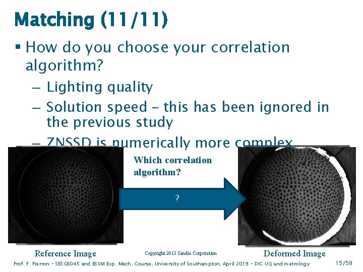 Matching (11/11) § How do you choose your correlation algorithm? – Lighting quality –