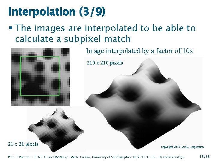 Interpolation (3/9) § The images are interpolated to be able to calculate a subpixel