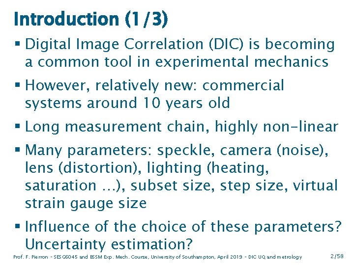 Introduction (1/3) § Digital Image Correlation (DIC) is becoming a common tool in experimental