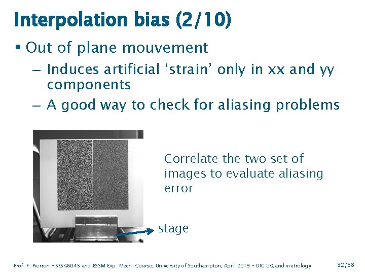 Interpolation bias (2/10) § Out of plane mouvement – Induces artificial ‘strain’ only in