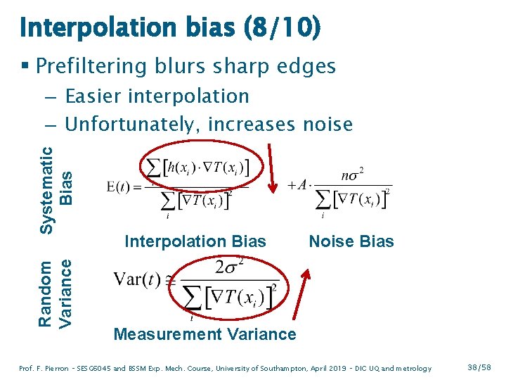 Interpolation bias (8/10) § Prefiltering blurs sharp edges Random Variance Systematic Bias – Easier