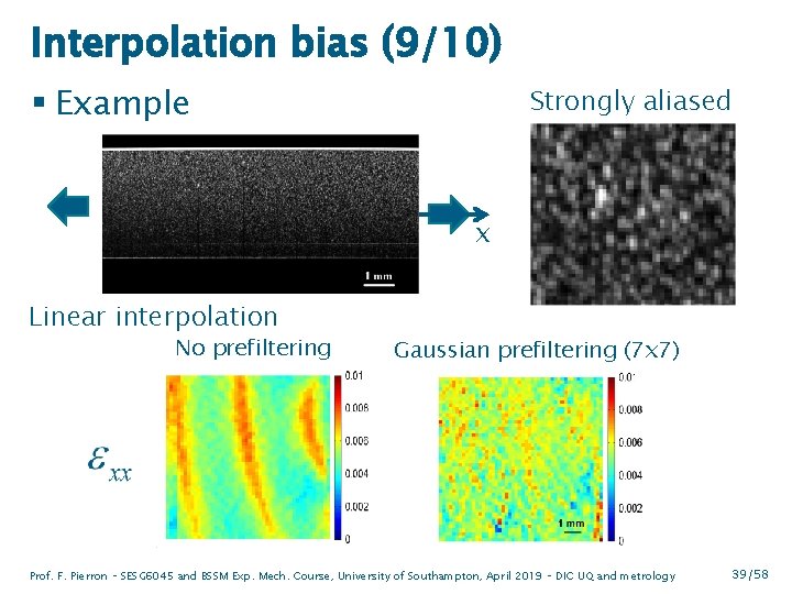Interpolation bias (9/10) § Example Strongly aliased x Linear interpolation No prefiltering Gaussian prefiltering