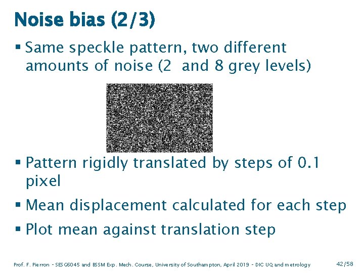 Noise bias (2/3) § Same speckle pattern, two different amounts of noise (2 and