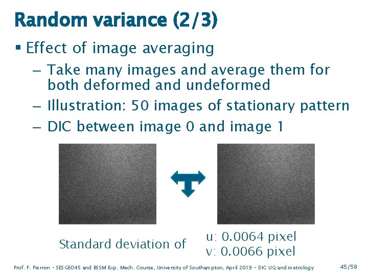 Random variance (2/3) § Effect of image averaging – Take many images and average