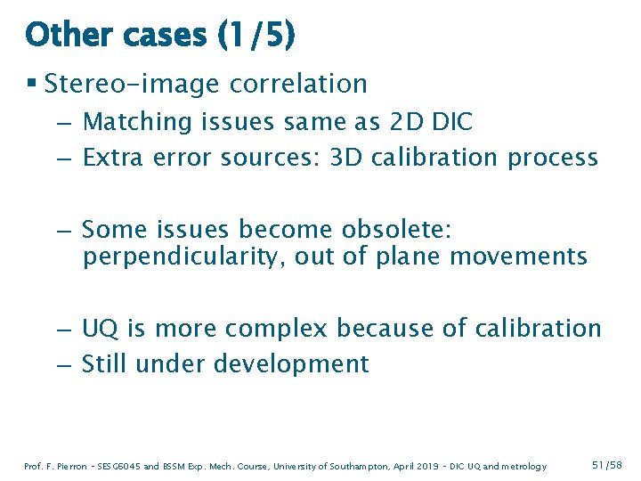 Other cases (1/5) § Stereo-image correlation – Matching issues same as 2 D DIC