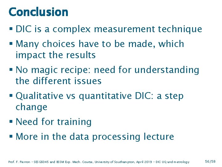 Conclusion § DIC is a complex measurement technique § Many choices have to be