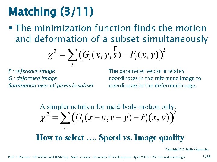 Matching (3/11) § The minimization function finds the motion and deformation of a subset