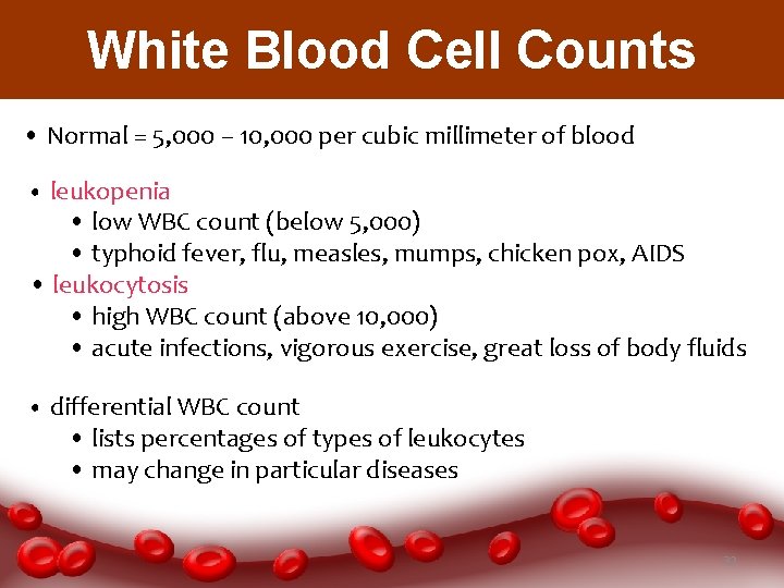 White Blood Cell Counts • Normal = 5, 000 – 10, 000 per cubic