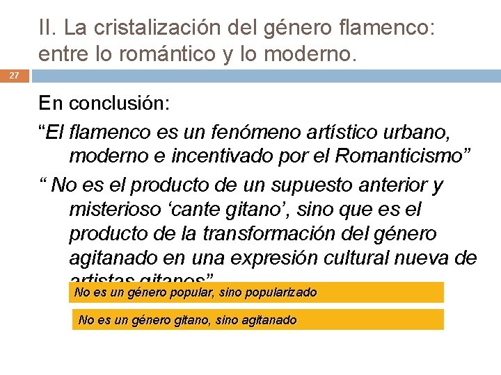 II. La cristalización del género flamenco: entre lo romántico y lo moderno. 27 En